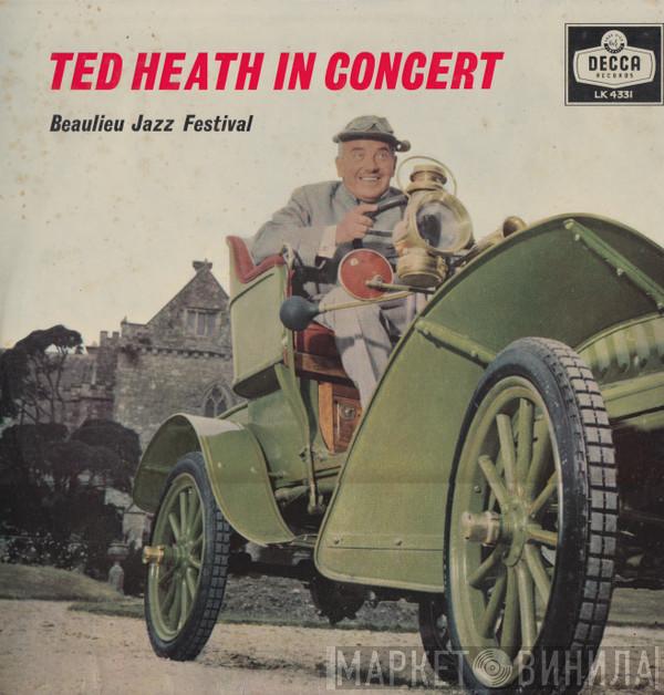  Ted Heath And His Music  - Ted Heath In Concert - Beaulieu Jazz Festival