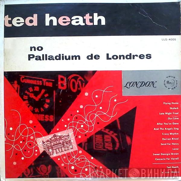  Ted Heath And His Music  - Ted Heath No Palladium De Londres