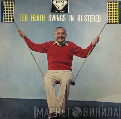  Ted Heath And His Music  - Ted Heath Swings In Hi-Stereo