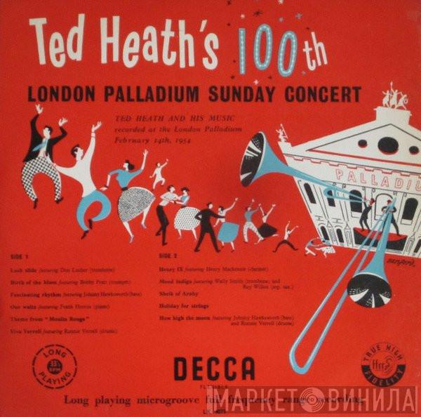  Ted Heath And His Music  - Ted Heath's 100th London Palladium Sunday Concert