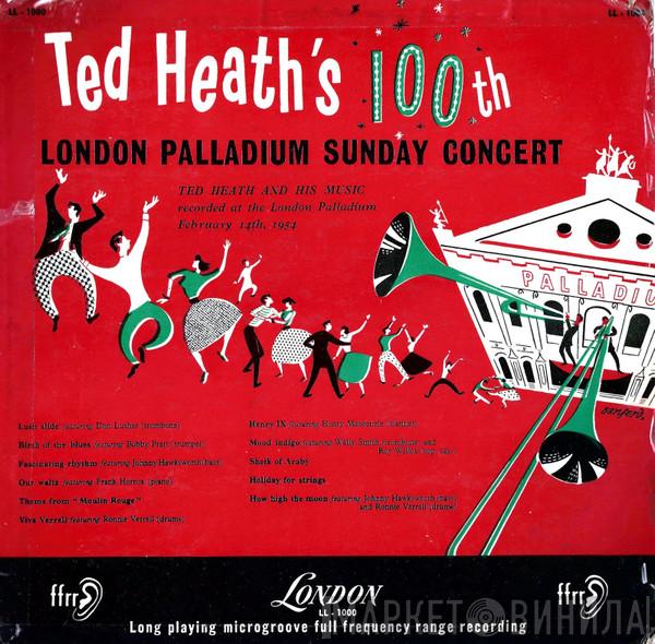  Ted Heath And His Music  - Ted Heath's 100th London Palladium Sunday Concert