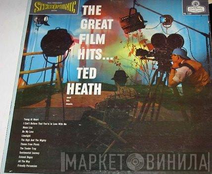  Ted Heath And His Music  - The Great Film Hits...