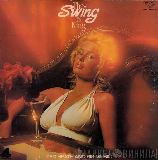  Ted Heath And His Music  - The Swing Is King