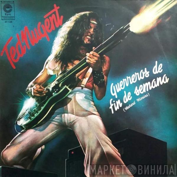  Ted Nugent  - Guerreros De Fin De Semana (Weekend Warriors)