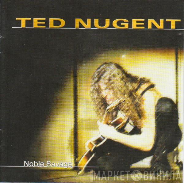 Ted Nugent - Noble Savage