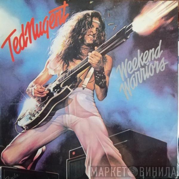  Ted Nugent  - Weekend Warriors