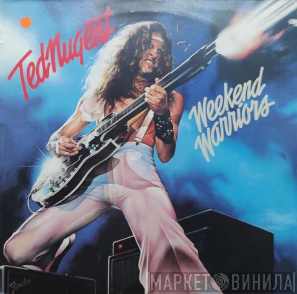  Ted Nugent  - Weekend Warriors
