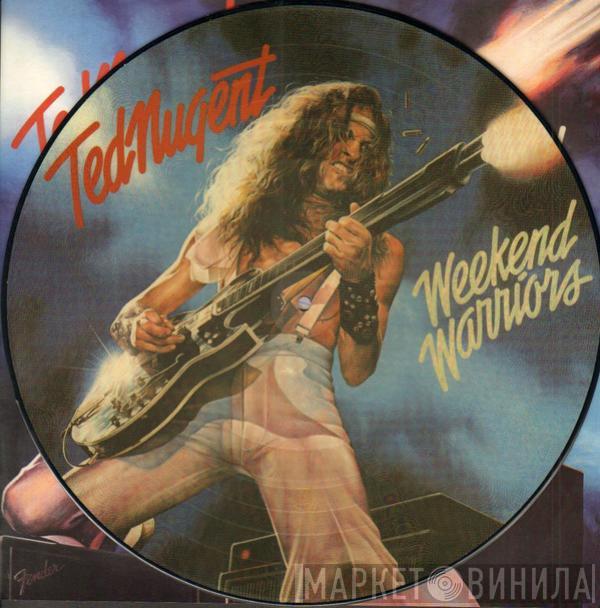  Ted Nugent  - Weekend Warriors