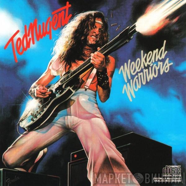  Ted Nugent  - Weekend Warriors