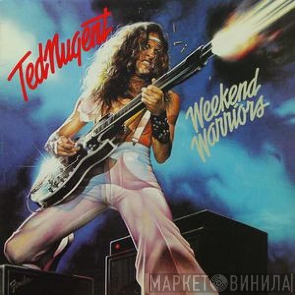  Ted Nugent  - Weekend Warriors