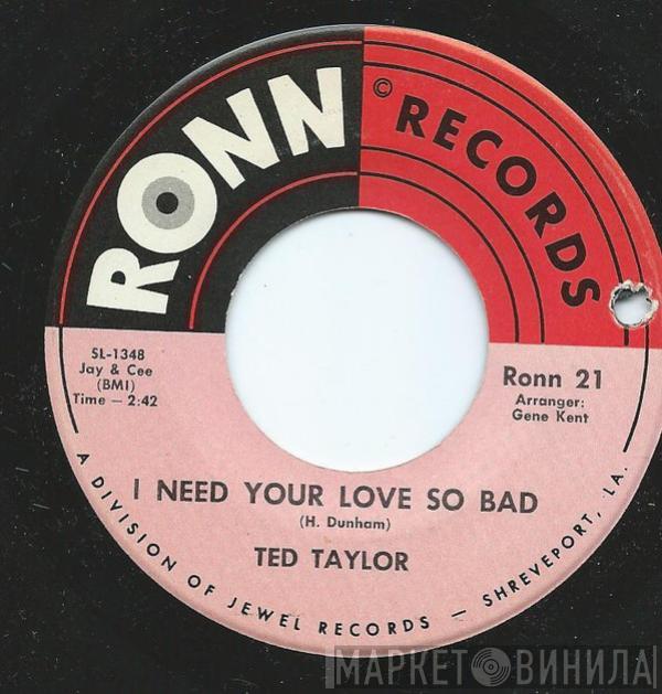 Ted Taylor - I Need Your Love So Bad / Ollie Mae