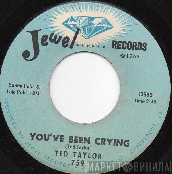 Ted Taylor - You've Been Crying / Close Your Eyes