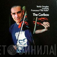 Teddy Douglas, Francesco The Violin - The Caribou