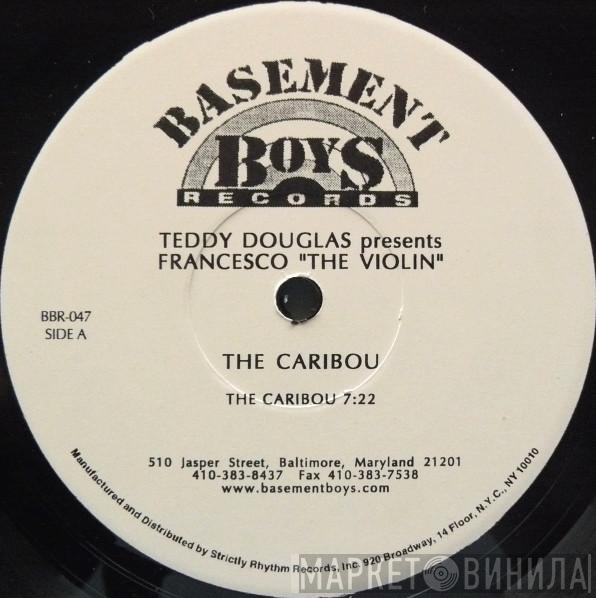 Teddy Douglas, Francesco The Violin - The Caribou