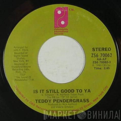  Teddy Pendergrass  - Is It Still Good To Ya / Girl You Know