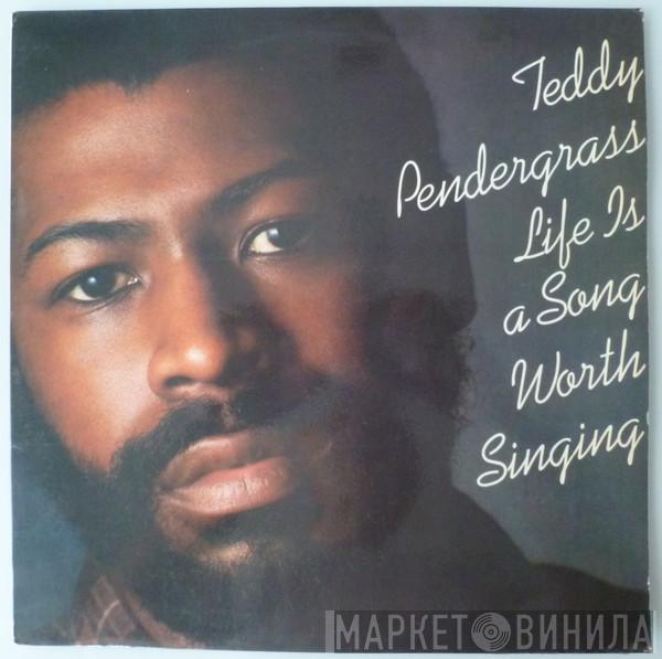 Teddy Pendergrass  - Life Is A Song Worth Singing