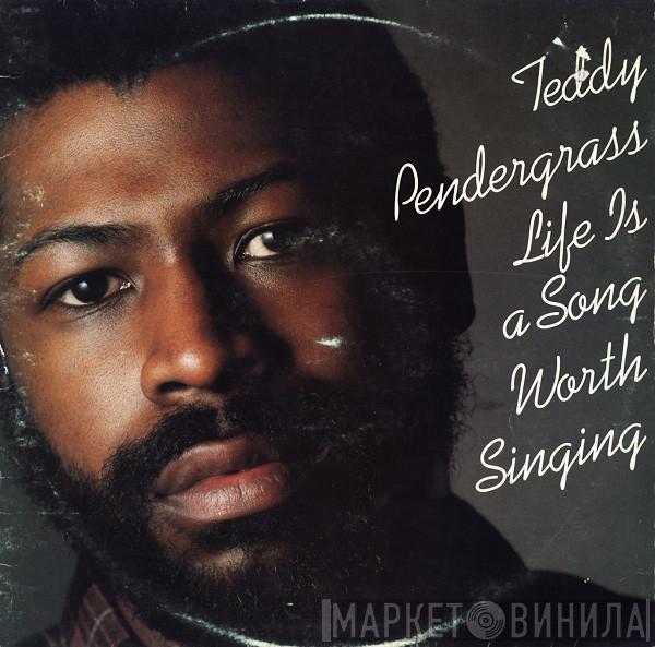  Teddy Pendergrass  - Life Is A Song Worth Singing