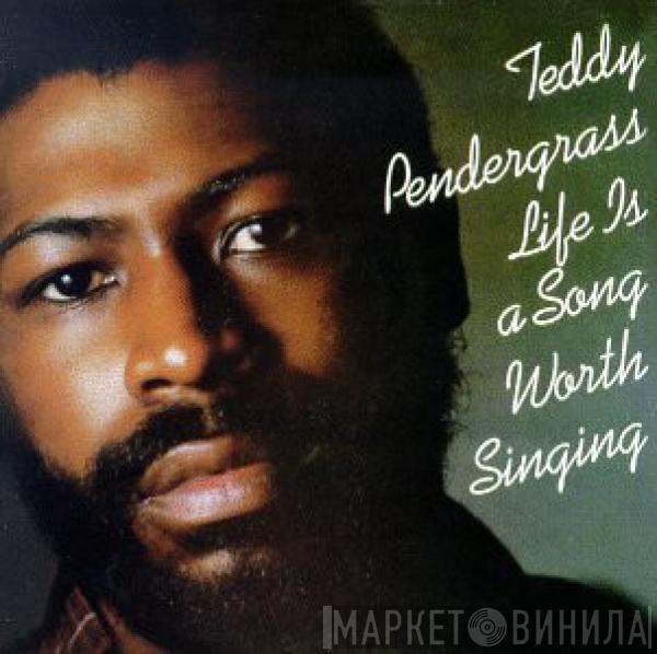  Teddy Pendergrass  - Life Is A Song Worth Singing