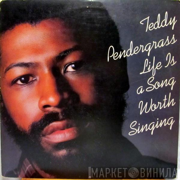  Teddy Pendergrass  - Life Is A Song Worth Singing