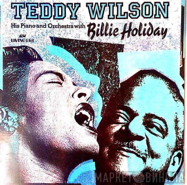 Teddy Wilson And His Orchestra, Billie Holiday - Teddy Wilson His Piano And Orchestra With Billie Holiday