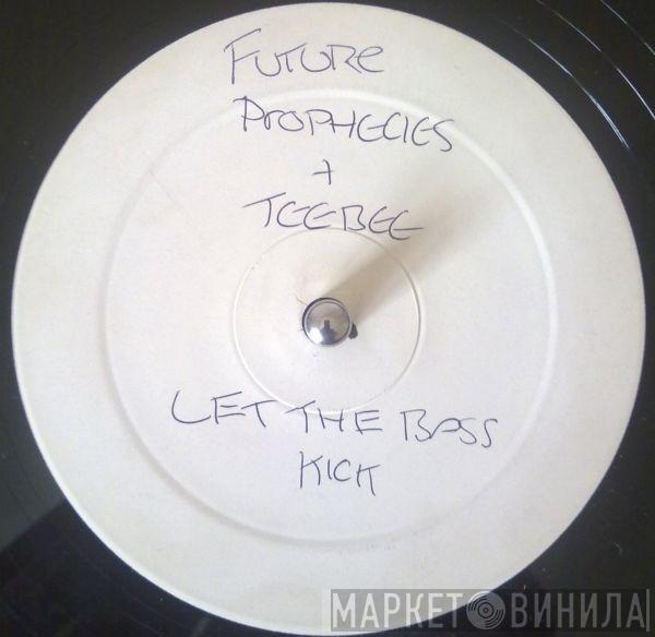 Teebee, Future Prophecies - Let The Bass Kick / The Worm