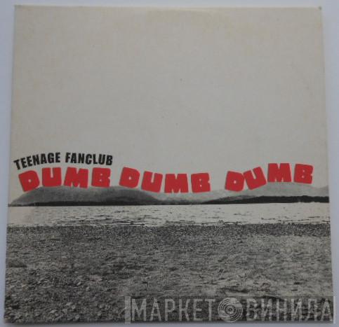 Teenage Fanclub - Dumb Dumb Dumb