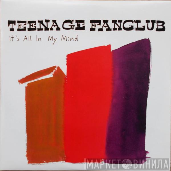 Teenage Fanclub - It's All In My Mind