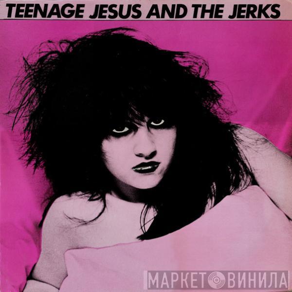 Teenage Jesus And The Jerks - Teenage Jesus And The Jerks