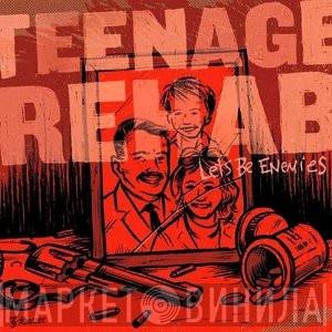 Teenage Rehab - Let's Be Enemies