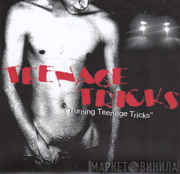 Teenage Tricks - Turning Teenage Tricks