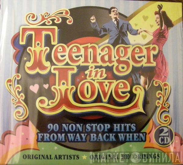  - Teenager In Love 90 Non Stop Hits From Way Back When