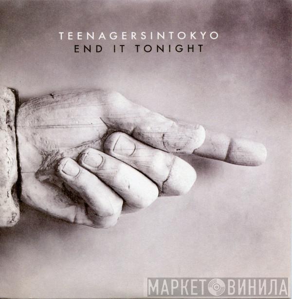  Teenagersintokyo  - End It Tonight