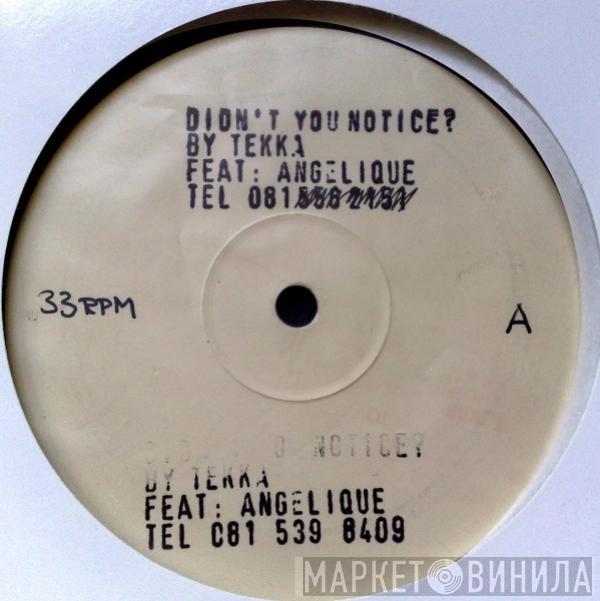 Tekka, Angelique James - Didn't You Notice ?