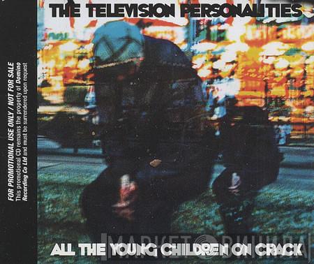 Television Personalities - All The Young Children On Crack