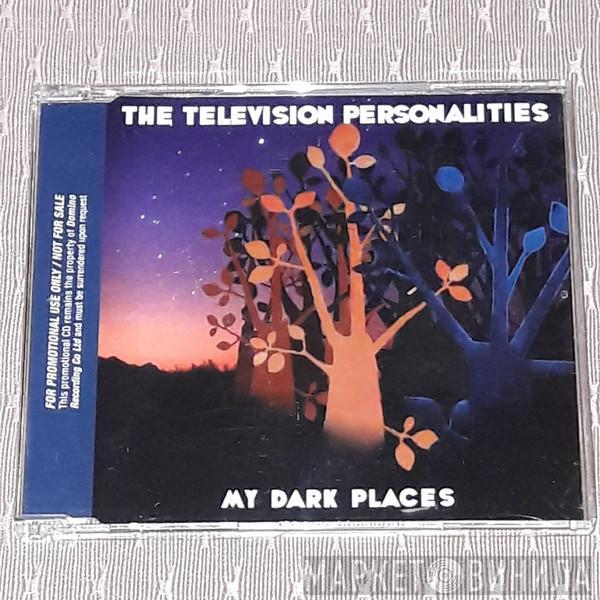 Television Personalities - My Dark Places