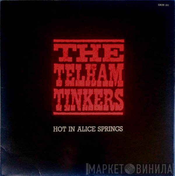 Telham Tinkers - Hot In Alice Springs