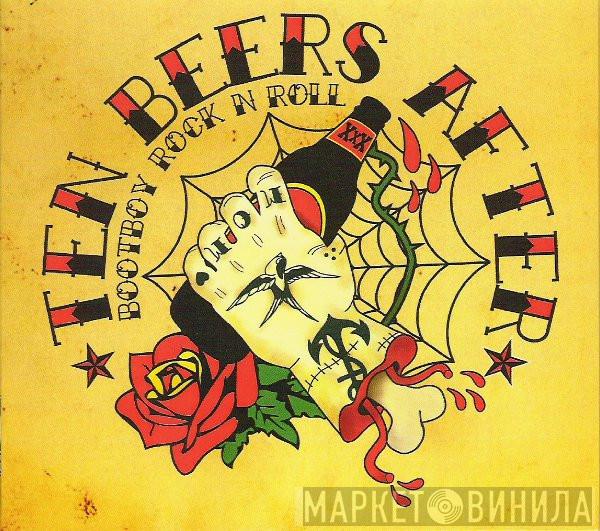 Ten Beers After  - Bootboy Rock N Roll