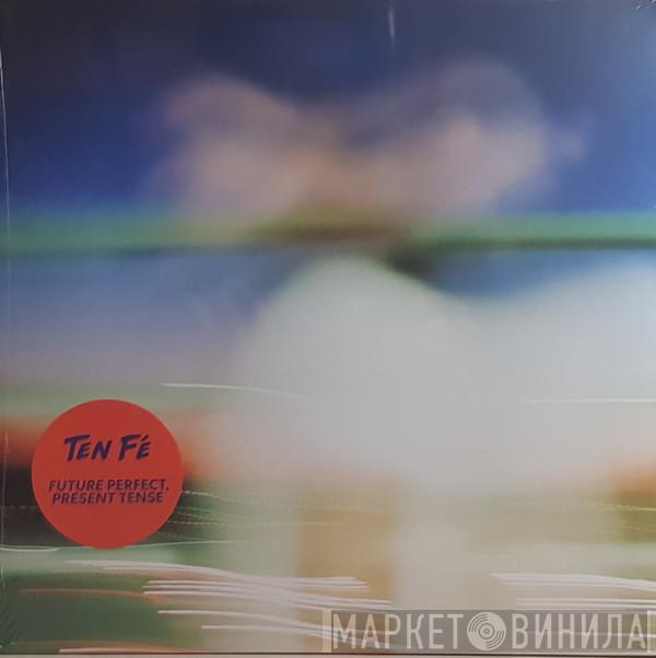 Ten Fé - Future Perfect, Present Tense