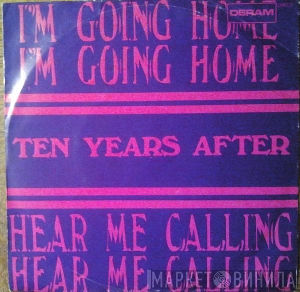  Ten Years After  - I'm Going Home / Hear Me Calling