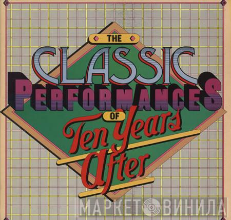 Ten Years After - The Classic Performances Of Ten Years After