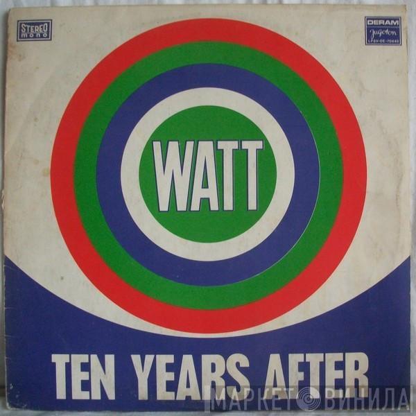  Ten Years After  - Watt
