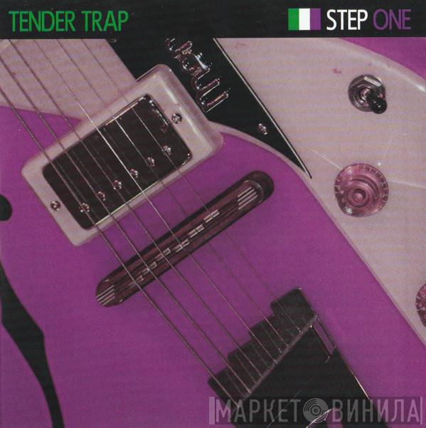 Tender Trap - Step One