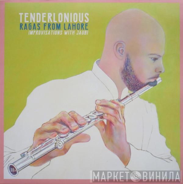Tenderlonious - Ragas From Lahore, Improvisations With Jaubi