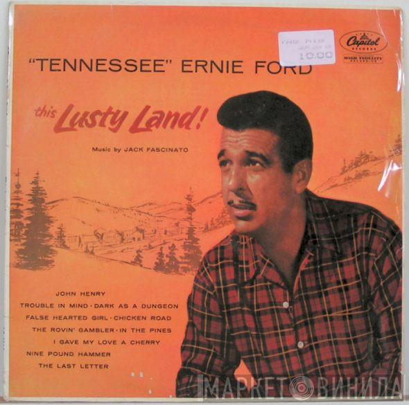 Tennessee Ernie Ford - This Lusty Land!