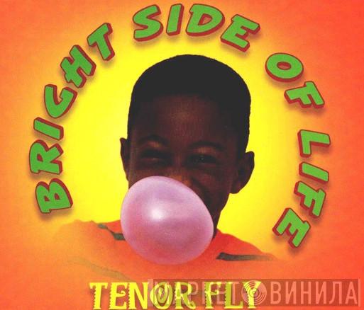  Tenor Fly  - Bright Side Of Life