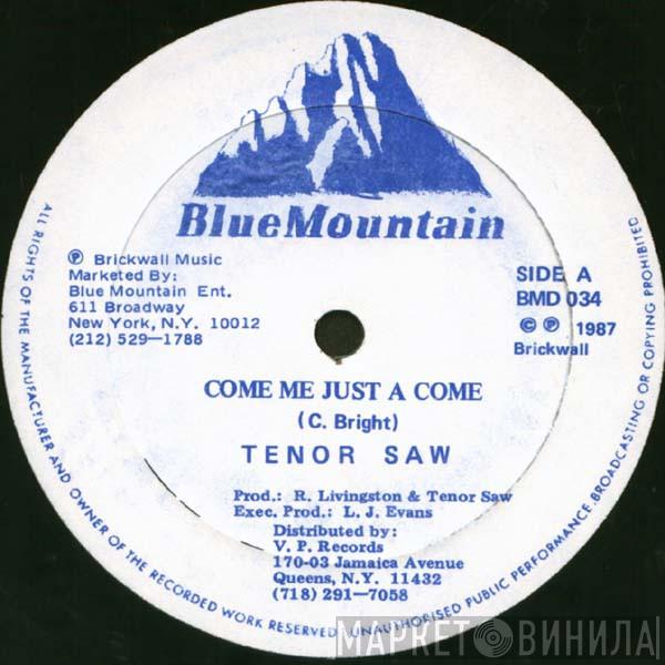  Tenor Saw  - Come Me Just A Come