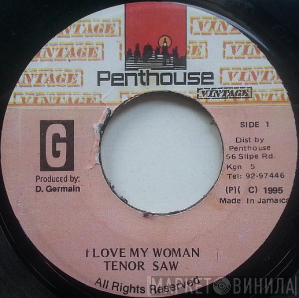  Tenor Saw  - I Love My Woman