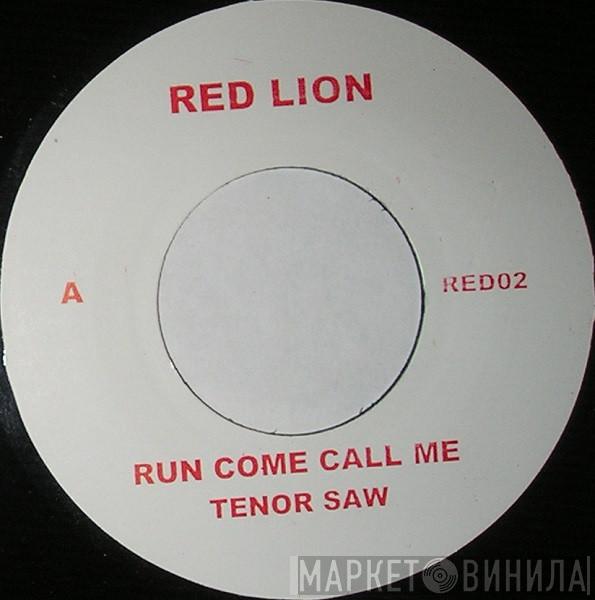Tenor Saw - Run Come Call Me