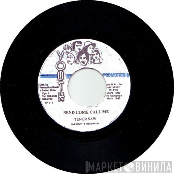 Tenor Saw - Send Come Call Me