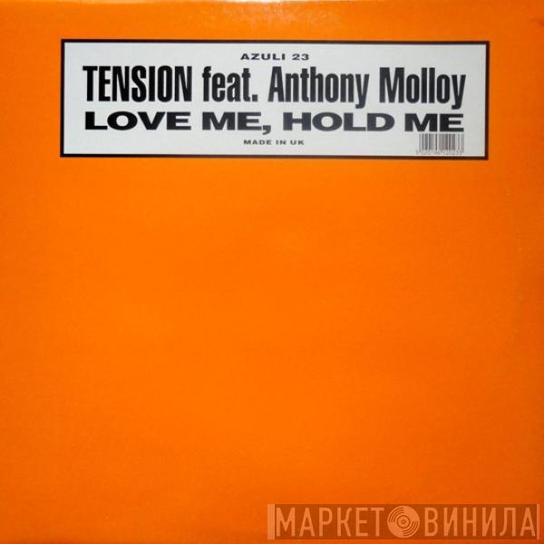 Tension, Anthony Molloy - Love Me, Hold Me